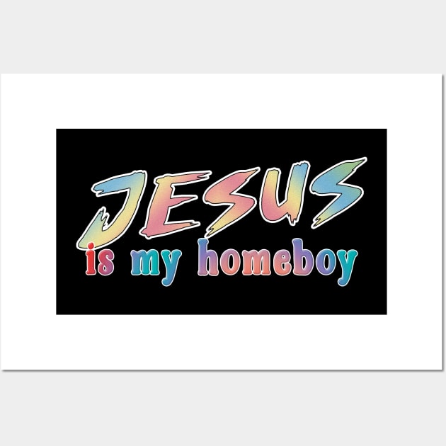 Jesus is My Homeboy -- 80s Retro Wall Art by DankFutura